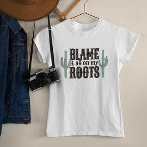 Blame It All On My Roots Women's T-Shirt
